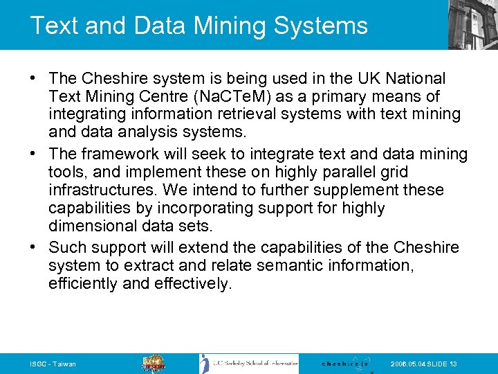 Text and Data Mining Systems • The Cheshire system is being used in the