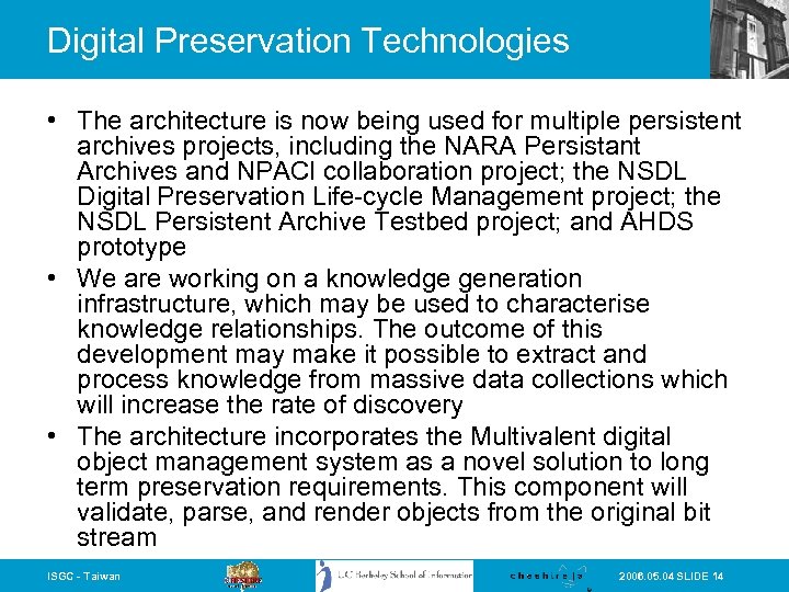 Digital Preservation Technologies • The architecture is now being used for multiple persistent archives