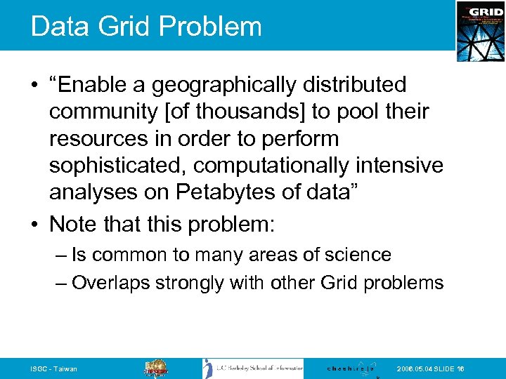 Data Grid Problem • “Enable a geographically distributed community [of thousands] to pool their