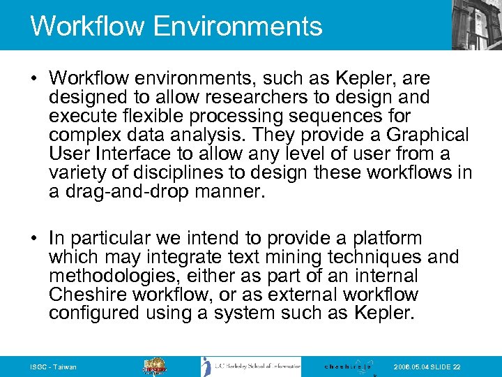 Workflow Environments • Workflow environments, such as Kepler, are designed to allow researchers to