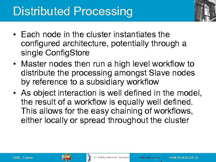 Distributed Processing • Each node in the cluster instantiates the configured architecture, potentially through