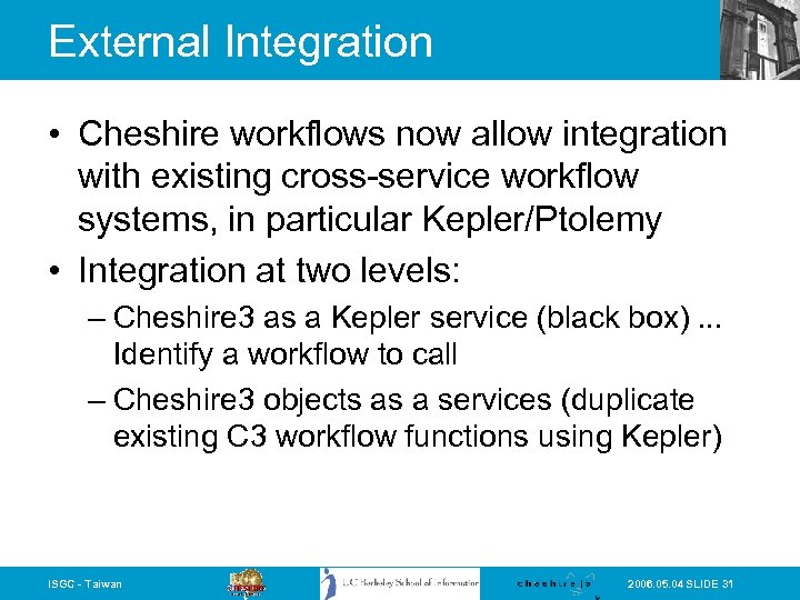 External Integration • Cheshire workflows now allow integration with existing cross-service workflow systems, in
