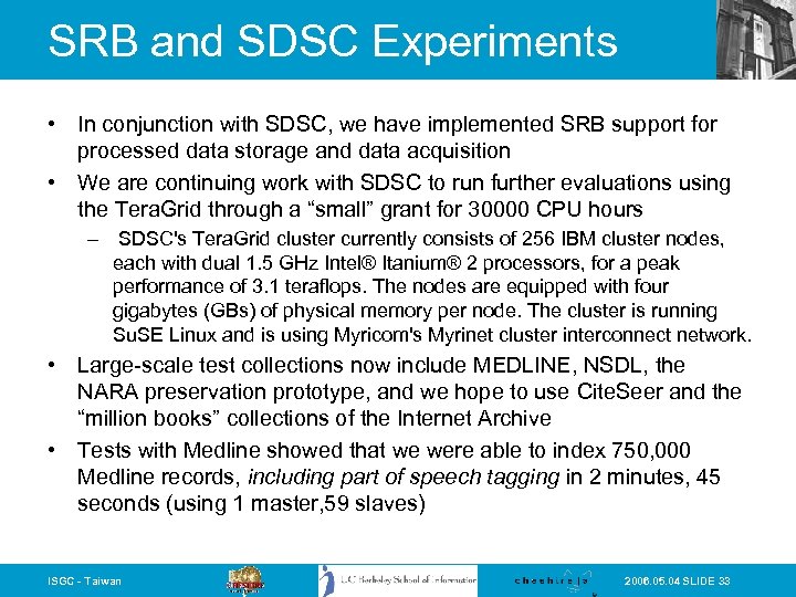 SRB and SDSC Experiments • In conjunction with SDSC, we have implemented SRB support