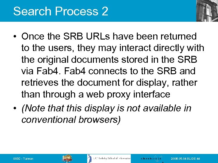 Search Process 2 • Once the SRB URLs have been returned to the users,