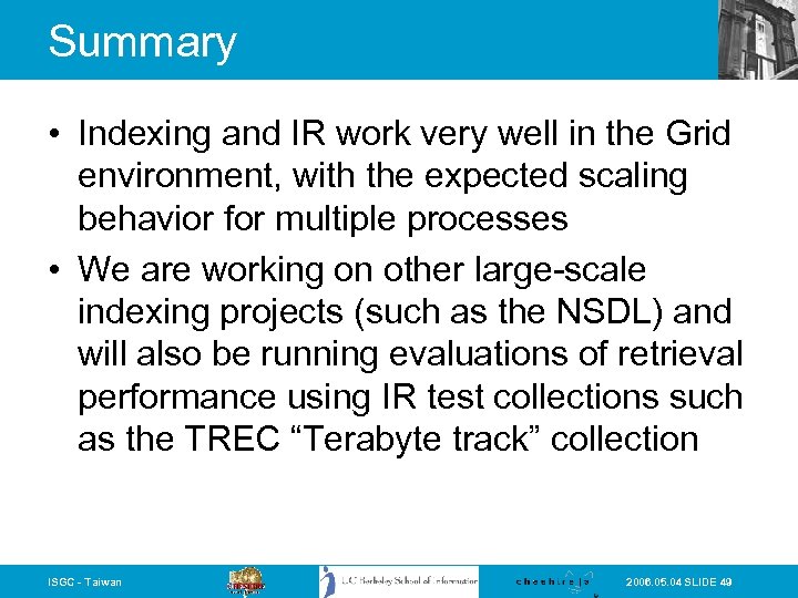 Summary • Indexing and IR work very well in the Grid environment, with the
