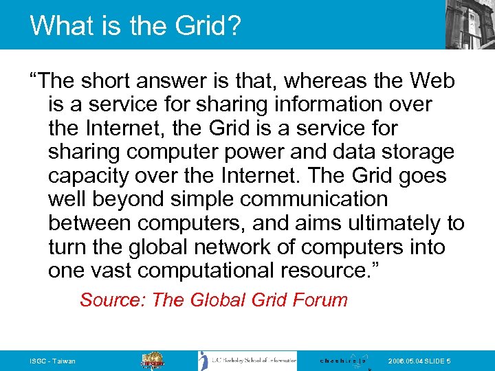 What is the Grid? “The short answer is that, whereas the Web is a