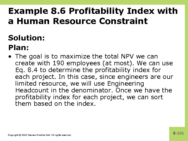 Example 8. 6 Profitability Index with a Human Resource Constraint Solution: Plan: • The