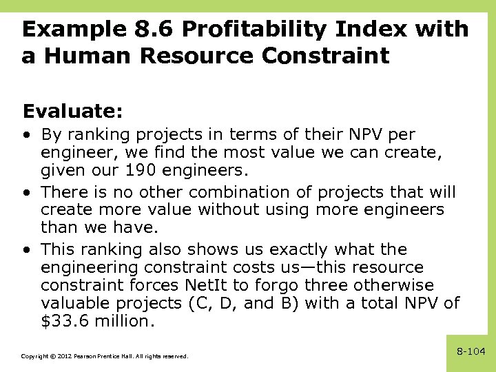 Example 8. 6 Profitability Index with a Human Resource Constraint Evaluate: • By ranking
