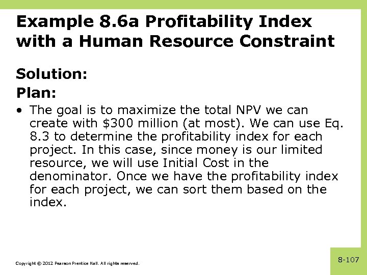 Example 8. 6 a Profitability Index with a Human Resource Constraint Solution: Plan: •