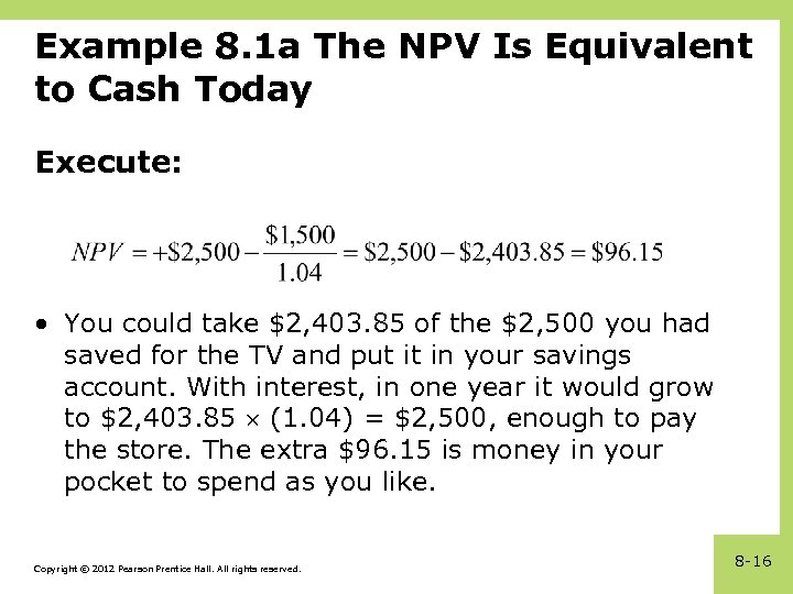 Example 8. 1 a The NPV Is Equivalent to Cash Today Execute: • You