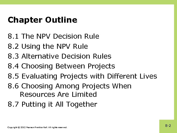 Chapter Outline 8. 1 The NPV Decision Rule 8. 2 Using the NPV Rule