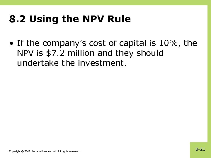 8. 2 Using the NPV Rule • If the company’s cost of capital is