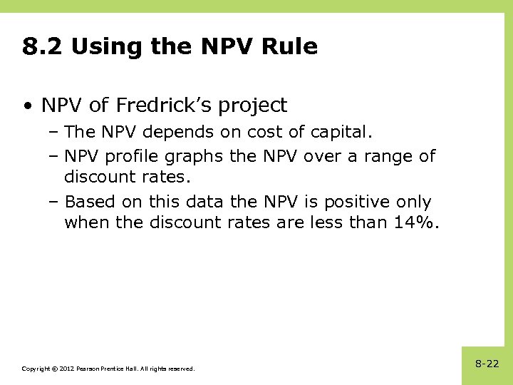 8. 2 Using the NPV Rule • NPV of Fredrick’s project – The NPV