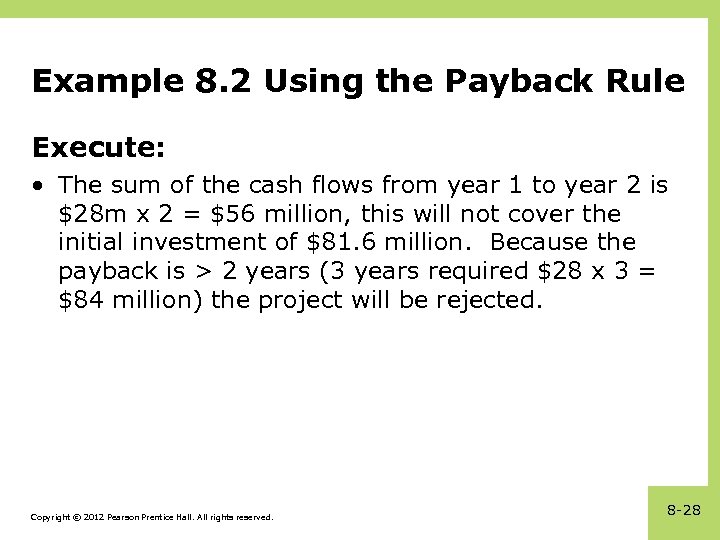 Example 8. 2 Using the Payback Rule Execute: • The sum of the cash