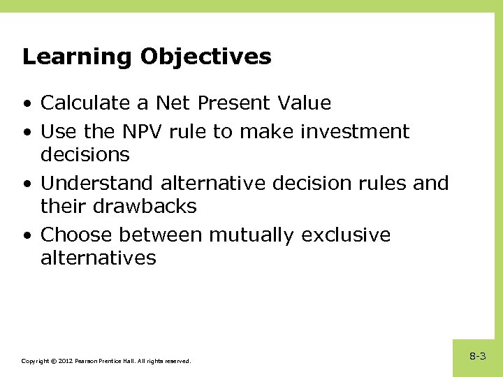 Learning Objectives • Calculate a Net Present Value • Use the NPV rule to