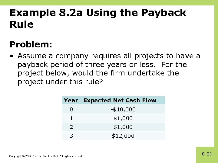 Example 8. 2 a Using the Payback Rule Problem: • Assume a company requires