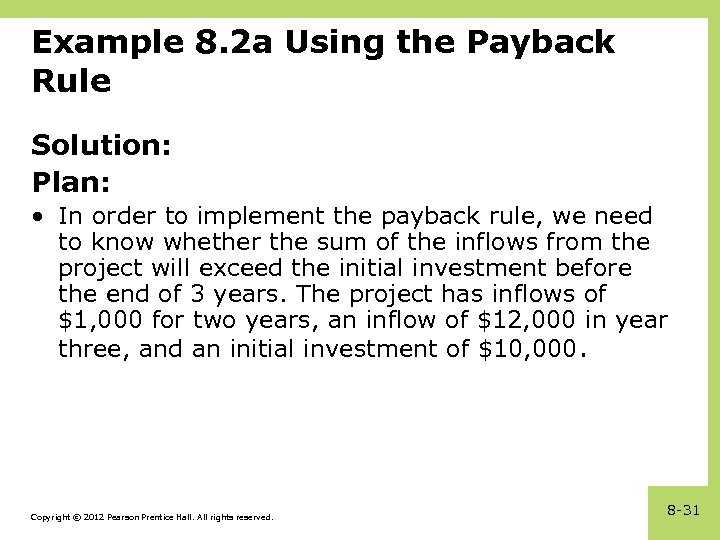 Example 8. 2 a Using the Payback Rule Solution: Plan: • In order to