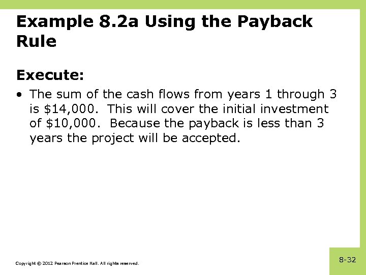 Example 8. 2 a Using the Payback Rule Execute: • The sum of the