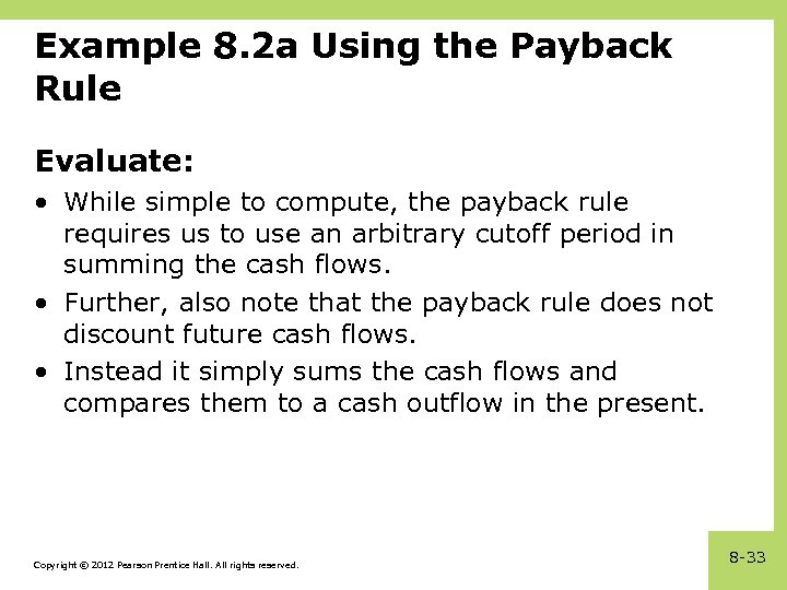 Example 8. 2 a Using the Payback Rule Evaluate: • While simple to compute,