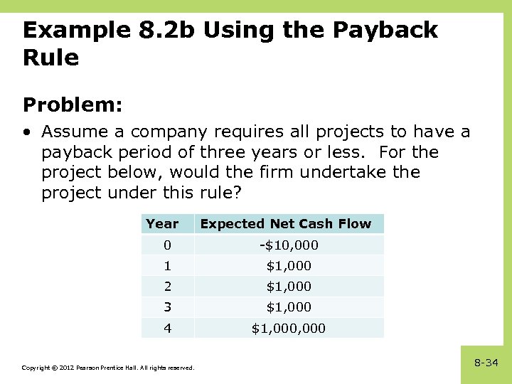 Example 8. 2 b Using the Payback Rule Problem: • Assume a company requires