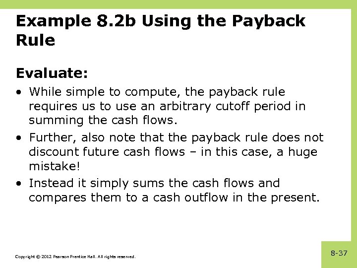 Example 8. 2 b Using the Payback Rule Evaluate: • While simple to compute,