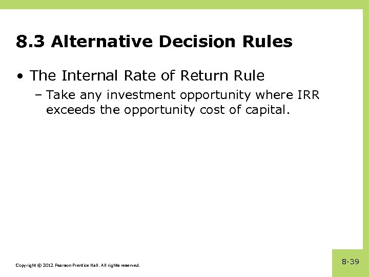 8. 3 Alternative Decision Rules • The Internal Rate of Return Rule – Take