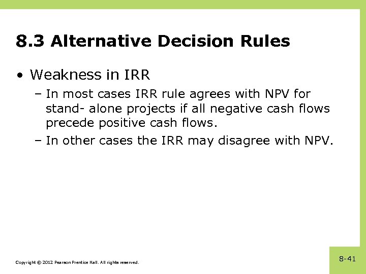 8. 3 Alternative Decision Rules • Weakness in IRR – In most cases IRR