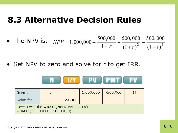 8. 3 Alternative Decision Rules • The NPV is: • Set NPV to zero