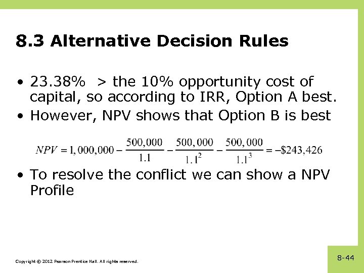 8. 3 Alternative Decision Rules • 23. 38% > the 10% opportunity cost of