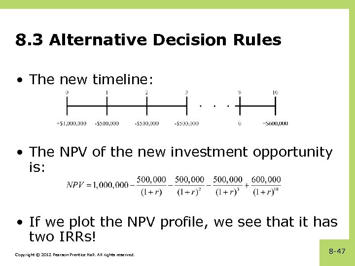 8. 3 Alternative Decision Rules • The new timeline: • The NPV of the
