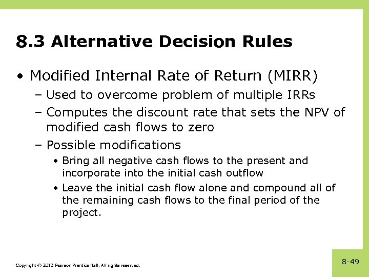 8. 3 Alternative Decision Rules • Modified Internal Rate of Return (MIRR) – Used