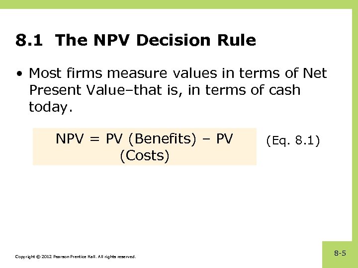 8. 1 The NPV Decision Rule • Most firms measure values in terms of
