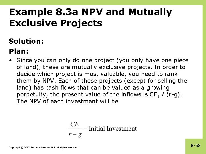 Example 8. 3 a NPV and Mutually Exclusive Projects Solution: Plan: • Since you