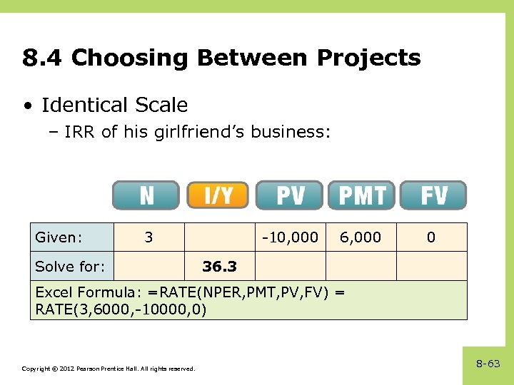 8. 4 Choosing Between Projects • Identical Scale – IRR of his girlfriend’s business: