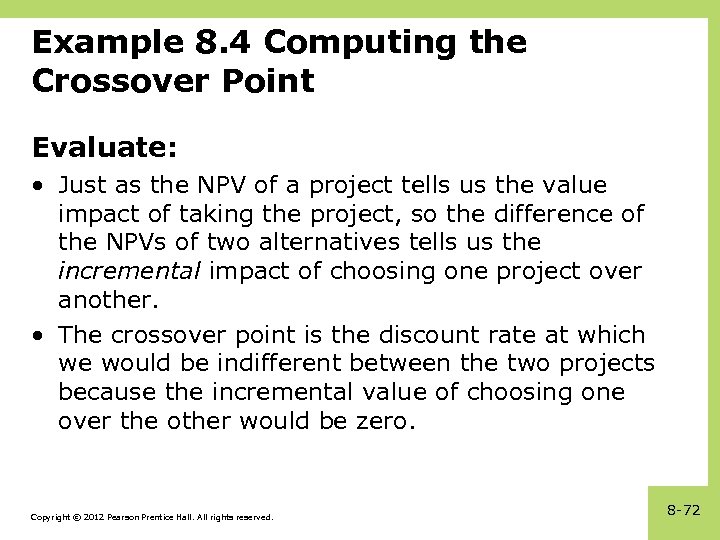 Example 8. 4 Computing the Crossover Point Evaluate: • Just as the NPV of