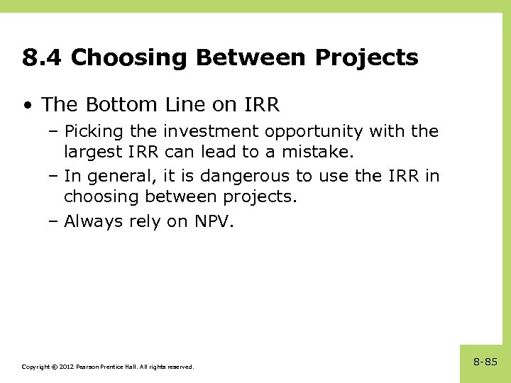 8. 4 Choosing Between Projects • The Bottom Line on IRR – Picking the