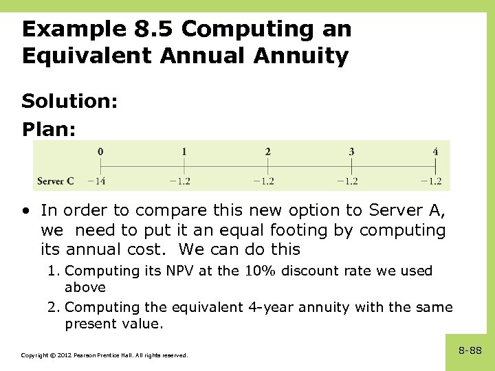 Example 8. 5 Computing an Equivalent Annual Annuity Solution: Plan: • In order to
