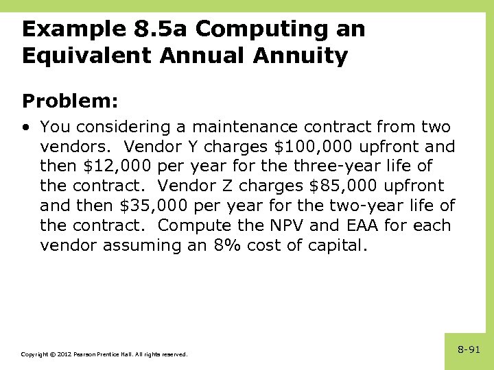 Example 8. 5 a Computing an Equivalent Annual Annuity Problem: • You considering a