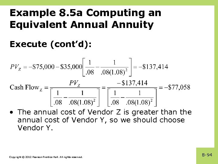 Example 8. 5 a Computing an Equivalent Annual Annuity Execute (cont’d): • The annual