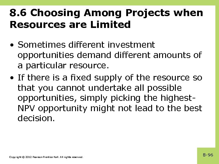 8. 6 Choosing Among Projects when Resources are Limited • Sometimes different investment opportunities