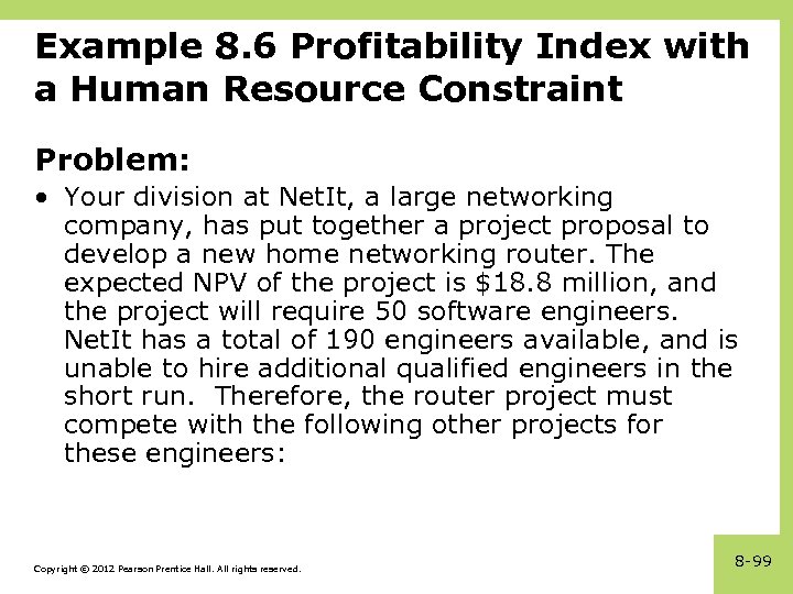Example 8. 6 Profitability Index with a Human Resource Constraint Problem: • Your division
