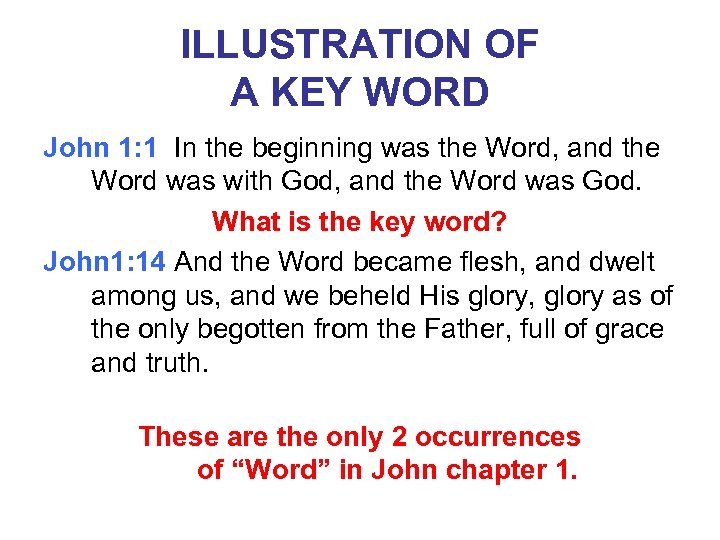 ILLUSTRATION OF A KEY WORD John 1: 1 In the beginning was the Word,