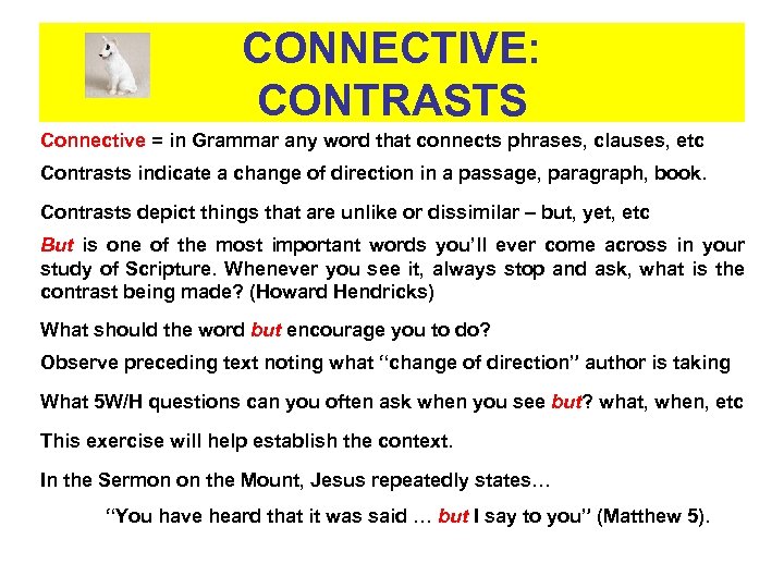 CONNECTIVE: CONTRASTS Connective = in Grammar any word that connects phrases, clauses, etc Contrasts