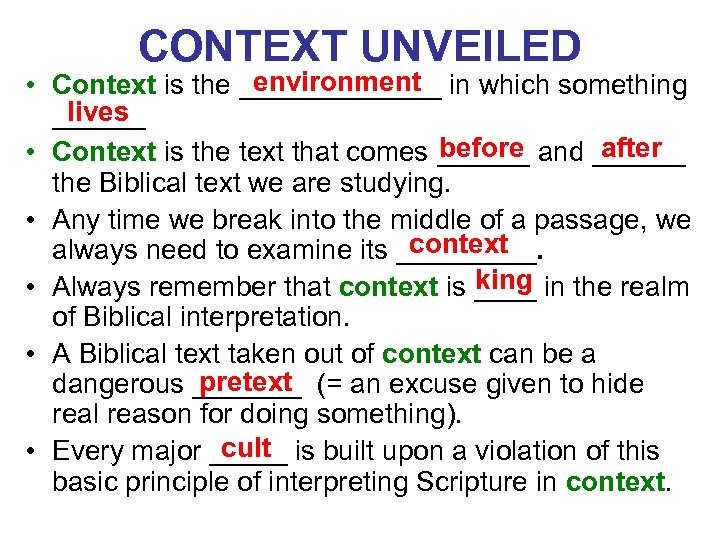 CONTEXT UNVEILED environment • Context is the _______ in which something lives ______ before