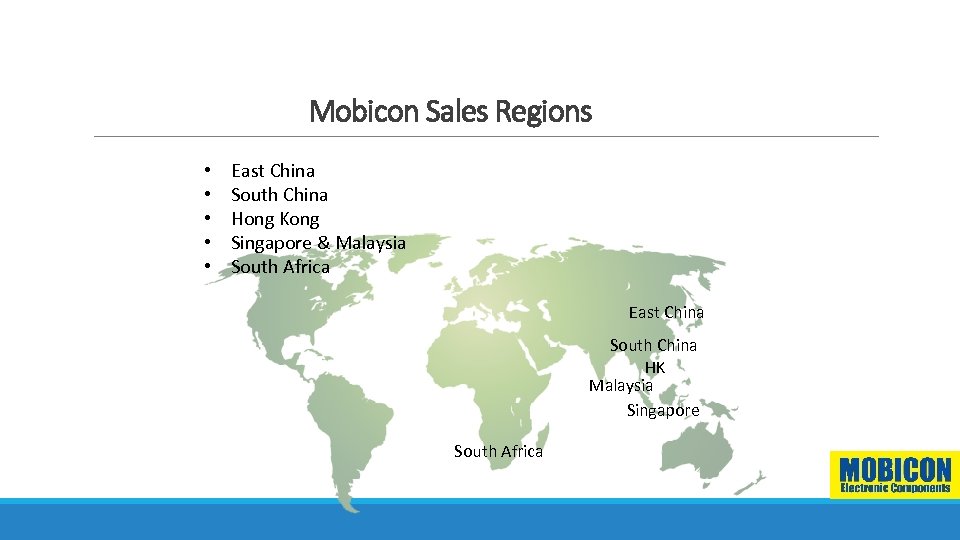 Mobicon Sales Regions • • • East China South China Hong Kong Singapore &