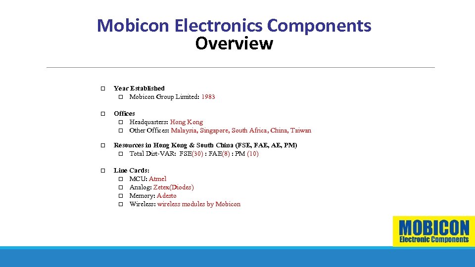 Mobicon Electronics Components Overview Year Established Mobicon Group Limited: 1983 Offices Headquarters: Hong Kong