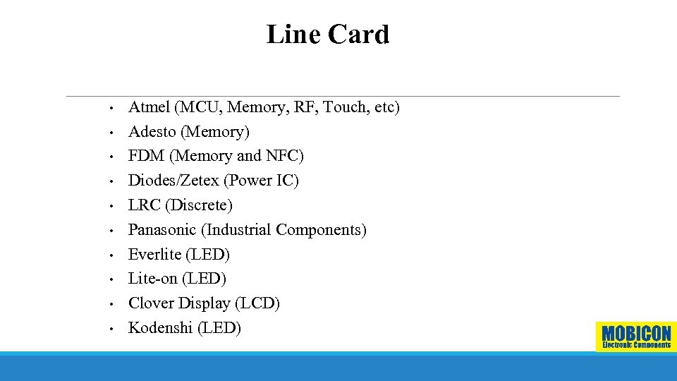Line Card • • • Atmel (MCU, Memory, RF, Touch, etc) Adesto (Memory) FDM