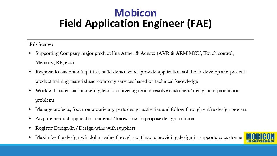 Mobicon Field Application Engineer (FAE) Job Scope: • Supporting Company major product line Atmel