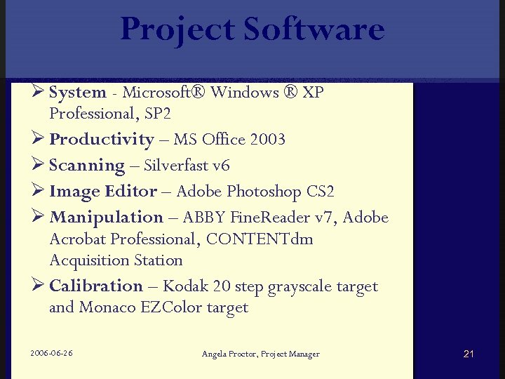 Project Software Ø System - Microsoft® Windows ® XP Professional, SP 2 Ø Productivity