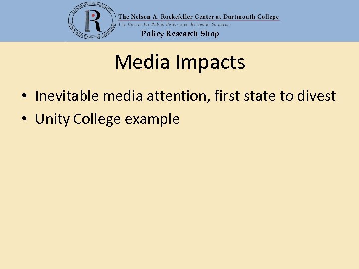 Policy Research Shop Media Impacts • Inevitable media attention, first state to divest •